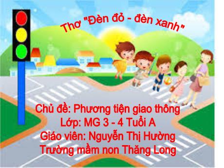 Bài giảng Chủ đề: Phương tiện giao thông - Thơ Đèn đỏ - đèn xanh