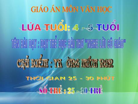 Bài giảng Dạy trẻ đọc bài thơ nghe lời cô giáo - Chủ điểm: Trường mầm non