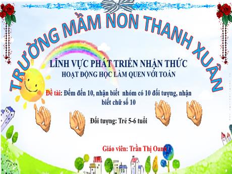 Bài giảng Đếm đến 10, nhận biết nhóm có 10 đối tượng, nhận biết chữ số 10
