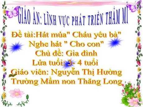 Bài giảng Hát múa Cháu yêu bà - Chủ đề: Gia đình