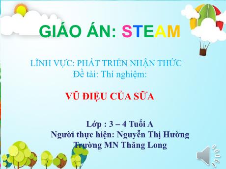 Bài giảng Lĩnh vực: Phát triển nhận thức - Đề tài: Thí nghiệm: Vũ điệu của sữa