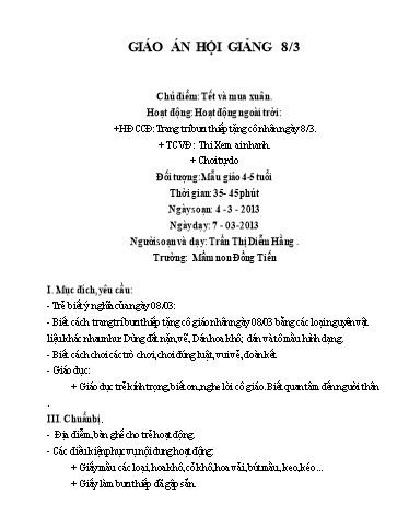 Giáo án Chủ điểm: Tết và mua xuân - Hoạt động: Hoạt động ngoài trời: + HĐCCĐ: Trang trí bưu thiếp tặng cô nhân ngày 8 / 3 + TCVĐ: Thi Xem ai nhanh + Chơi tự do
