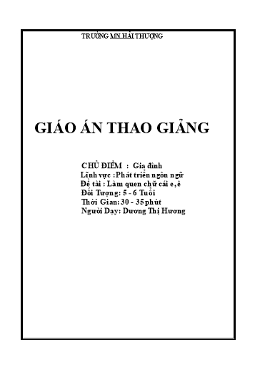 Giáo án thao giảng - Chủ điểm: Gia đình - Lĩnh vực: Phát triển ngôn ngữ - Đề tài: Làm quen chữ cái e, ê