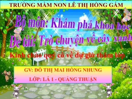 Bài giảng Mầm non Khối Lá - Đề tài: Trò chuyện về cây xanh. Hoạt động: Khám phá khoa học - Năm học 2021-2022 - Đỗ Thị Mai Hồng Nhung