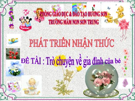 Bài giảng Mầm non Khối Lá - Đề tài: Trò chuyện về gia đình của bé. Lĩnh vực: Phát triển nhận thức - Năm học 2023-2024 - Lê Thị Thanh Chiên