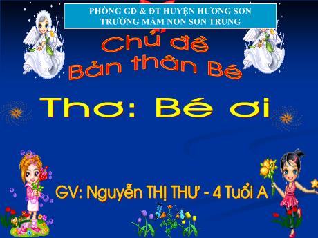 Bài giảng Mầm non Lớp Chồi - Chủ đề: Bản thân Bé. Đề tài: Thơ Bé ơi - Năm học 2024-2025 - Nguyễn Thị Thư