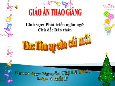 Bài giảng Mầm non Lớp Chồi - Chủ đề: Bản thân. Đề tài: Thơ Tâm sự của cái mũi. Lĩnh vực: Phát triển ngôn ngữ - Năm học 2021-2022 - Nguyễn Thị Lệ Thủy