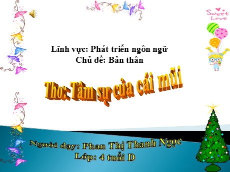 Bài giảng Mầm non Lớp Chồi - Chủ đề: Bản thân. Đề tài: Thơ Tâm sự của cái mũi. Lĩnh vực: Phát triển ngôn ngữ - Năm học 2021-2022 - Phan Thị Thanh Ngọc