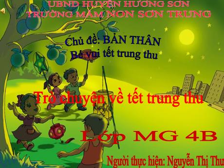Bài giảng Mầm non Lớp Chồi - Chủ đề: Bản thân. Đề tài: Trò chuyện về Tết trung thu - Năm học 2023-2024 - Nguyễn Thị Thư