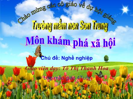 Bài giảng Mầm non Lớp Chồi - Chủ đề: Nghề nghiệp - Năm học 2021-2022 - Tô Thị Thanh Hoa
