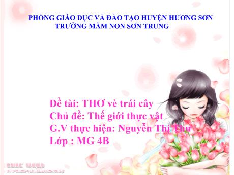 Bài giảng Mầm non Lớp Chồi - Chủ đề: Thế giới thực vật. Đề tài: Thơ Vè trái cây - Năm học 2023-2024 - Nguyễn Thị Thư