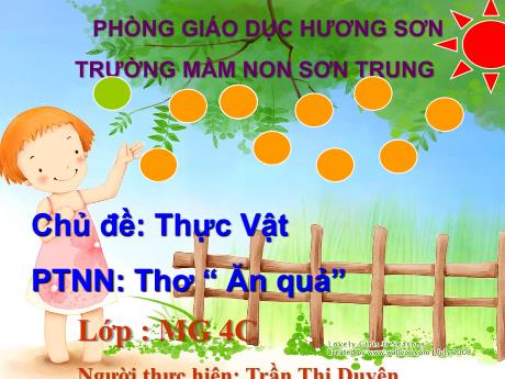 Bài giảng Mầm non Lớp Chồi - Chủ đề: Thực vật. Đề tài: Thơ “Ăn quả”. Lĩnh vực: Phát triển ngôn ngữ - Năm học 2022-2023 - Trần Thị Duyên