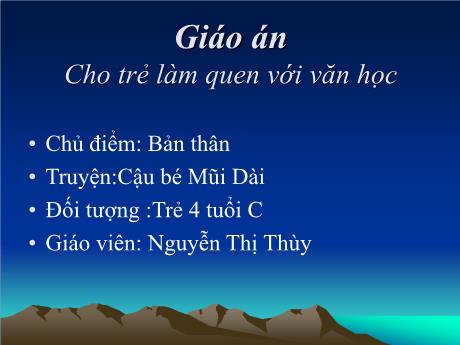 Bài giảng Mầm non Lớp Chồi - Chủ điểm: Bản thân. Đề tài: Truyện Cậu bé Mũi Dài - Năm học 2023-2024 - Nguyễn Thị Thùy
