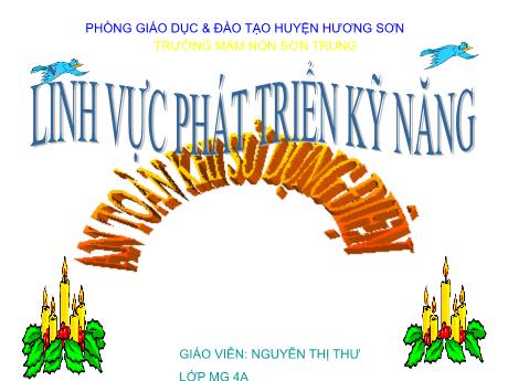 Bài giảng Mầm non Lớp Chồi - Đề tài: An toàn khi sử dụng điện. Lĩnh vực: Phát triển kỹ năng - Năm học 2024-2025 - Nguyễn Thị Thư