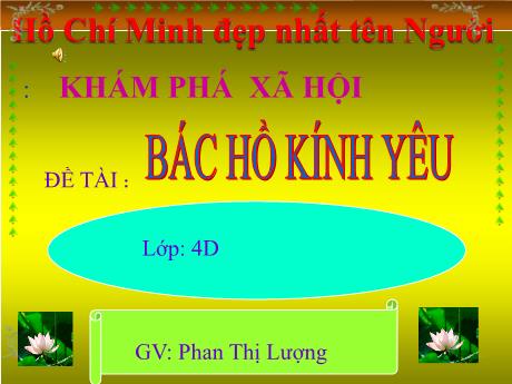 Bài giảng Mầm non Lớp Chồi - Đề tài: Bác Hồ kính yêu. Hoạt động: Khám phá xã hội - Năm học 2023-2024 - Phan Thị Lượng