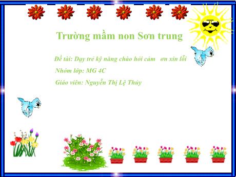 Bài giảng Mầm non Lớp Chồi - Đề tài: Dạy trẻ kỹ năng chào hỏi, cảm ơn, xin lỗi - Năm học 2021-2022 - Nguyễn Thị Lệ Thủy