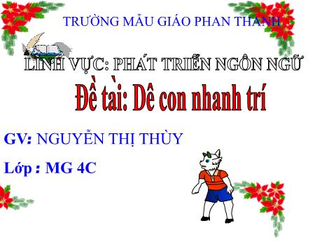 Bài giảng Mầm non Lớp Chồi - Đề tài: Dê con nhanh trí. Lĩnh vực: Phát triển ngôn ngữ - Năm học 2023-2024 - Nguyễn Thị Thùy