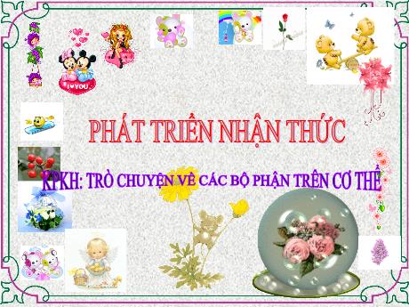 Bài giảng Mầm non Lớp Chồi - Đề tài: Khám phá khoa học - Trò chuyện về các bộ phận trên cơ thể. Lĩnh vực: Phát triển nhận thức - Năm học 2023-2024 - Lê Thị Thùy