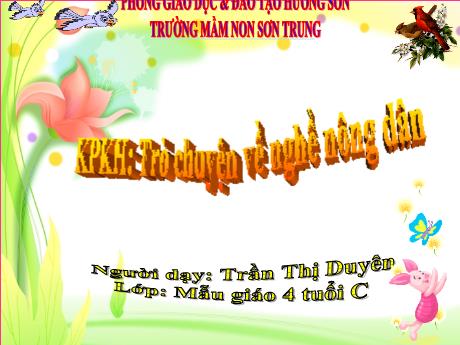 Bài giảng Mầm non Lớp Chồi - Đề tài: Khám phá khoa học Trò chuyện về nghề nông dân - Năm học 2021-2022 - Trần Thị Duyên