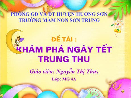 Bài giảng Mầm non Lớp Chồi - Đề tài: Khám phá ngày Tết trung thu - Năm học 2024-2025 - Nguyễn Thị Thư