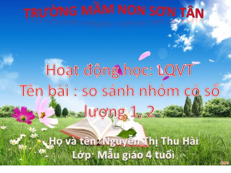 Bài giảng Mầm non Lớp Chồi - Đề tài: So sánh nhóm có số lượng 1, 2 - Năm học 2021-2022 - Nguyễn Thị Thu Hài