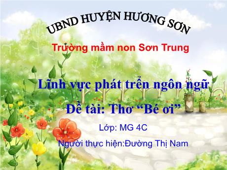 Bài giảng Mầm non Lớp Chồi - Đề tài: Thơ “Bé ơi”. Lĩnh vực: Phát trển ngôn ngữ - Năm học 2024-2025 - Đường Thị Nam