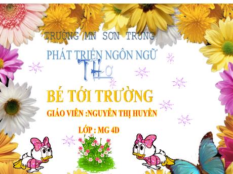 Bài giảng Mầm non Lớp Chồi - Đề tài: Thơ Bé tới trường. Lĩnh vực: Phát triển ngôn ngữ - Năm học 2021-2022 - Nguyễn Thị Huyền
