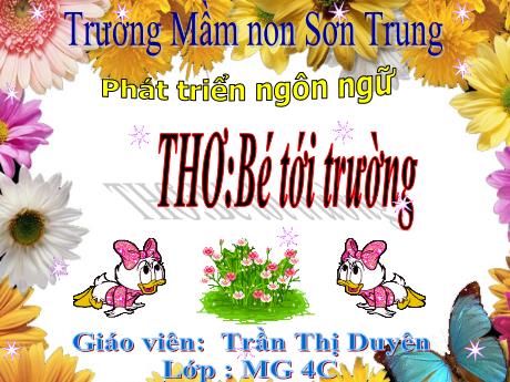 Bài giảng Mầm non Lớp Chồi - Đề tài: Thơ Bé tới trường. Lĩnh vực: Phát triển ngôn ngữ - Năm học 2024-2025 - Trần Thị Duyên