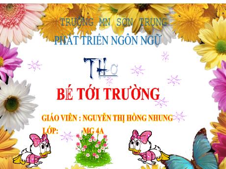Bài giảng Mầm non Lớp Chồi - Đề tài: Thơ Bé tới trường. Lĩnh vực: Phát triển ngôn ngữ - Năm học 2022-2023 - Nguyễn Thị Hồng Nhung