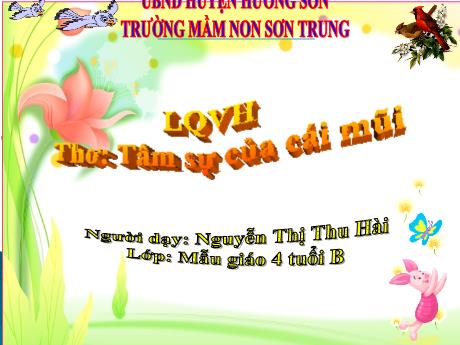 Bài giảng Mầm non Lớp Chồi - Đề tài: Thơ Tâm sự của cái mũi. Hoạt động: Làm quen văn học - Năm học 2022-2023 - Nguyễn Thị Thu Hài