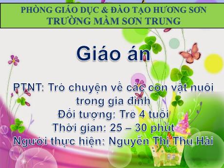 Bài giảng Mầm non Lớp Chồi - Đề tài: Trò chuyện về các con vật nuôi trong gia đình. Lĩnh vực: Phát triển nhận thức - Năm học 2021-2022 - Nguyễn Thị Thu Hài