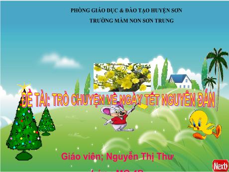 Bài giảng Mầm non Lớp Chồi - Đề tài: Trò chuyện về ngày Tết nguyên đán - Năm học 2023-2024 - Nguyễn Thị Thư