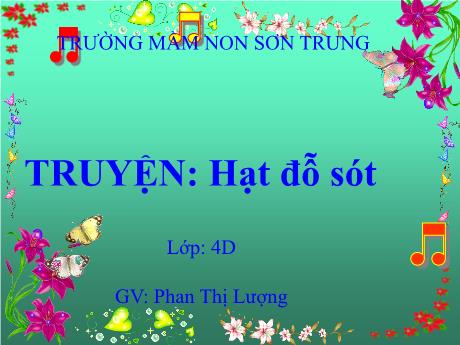 Bài giảng Mầm non Lớp Chồi - Đề tài: Truyện Hạt đỗ sót - Năm học 2023-2024 - Phan Thị Lượng
