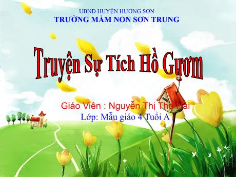 Bài giảng Mầm non Lớp Chồi - Đề tài: Truyện Sự tích Hồ Gươm - Năm học 2023-2024 - Nguyễn Thị Thu Hài