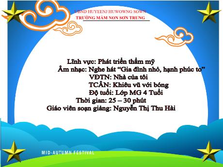 Bài giảng Mầm non Lớp Chồi - Nghe hát: Gia đình nhỏ, hạnh phúc to. Trò chơi âm nhạc: Khiêu vũ với bóng. Lĩnh vực: Phát triển thẩm mỹ - Năm học 2022-2023 - Nguyễn Thị Thu Hài