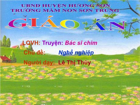 Bài giảng Mầm non Lớp Lá - Chủ đề: Nghề nghiệp. Đề tài: Truyện Bác sĩ chim - Năm học 2021-2022 - Lê Thị Thùy