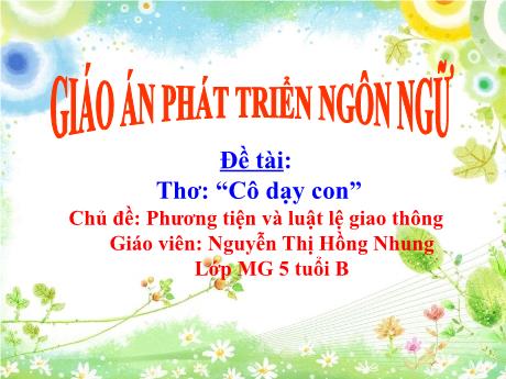 Bài giảng Mầm non Lớp Lá - Chủ đề: Phương tiện và luật lệ giao thông. Đề tài: Thơ “Cô dạy con” - Năm học 2024-2025 - Nguyễn Thị Hồng Nhung