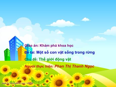 Bài giảng Mầm non Lớp Lá - Chủ đề: Thế giới động vật. Đề tài: Một số con vật sống trong rừng - Năm học 2021-2022 - Phan Thị Thanh Ngọc