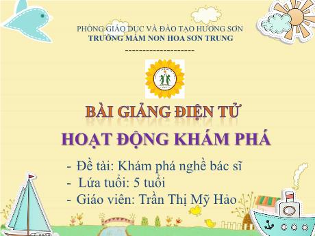 Bài giảng Mầm non Lớp Lá - Đề tài: Khám phá nghề bác sĩ - Năm học 2023-2024 - Trần Thị Mỹ Hảo