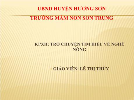 Bài giảng Mầm non Lớp Lá - Đề tài: Khám phá xã hội Trò chuyện tìm hiểu về nghề nông - Năm học 2022-2023 - Lê Thị Thùy
