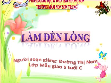 Bài giảng Mầm non Lớp Lá - Đề tài: Làm đèn lồng - Năm học 2023-2024 - Đường Thị Nam