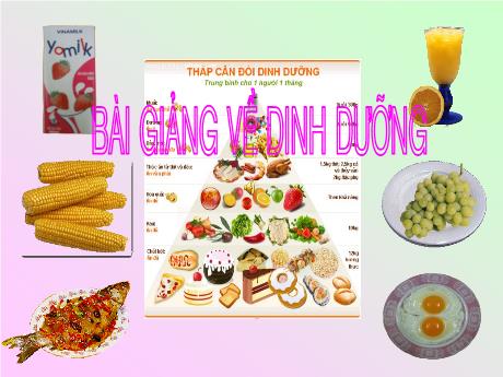 Bài giảng Mầm non Lớp Lá - Đề tài: Nhu cầu dinh dưỡng của bé - Năm học 2021-2022 - Tô Thị Thanh Hoa