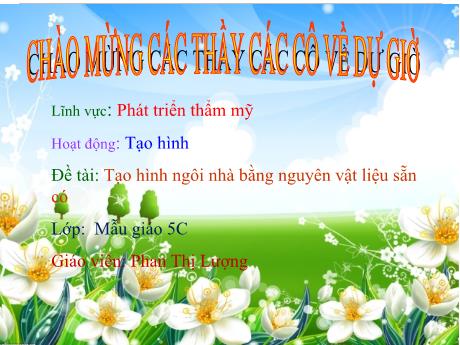 Bài giảng Mầm non Lớp Lá - Đề tài: Tạo hình ngôi nhà bằng nguyên vật liệu sẵn có. Hoạt động: Tạo hình. Lĩnh vực: Phát triển thẩm mỹ - Năm học 2021-2022 - Phan Thị Lượng