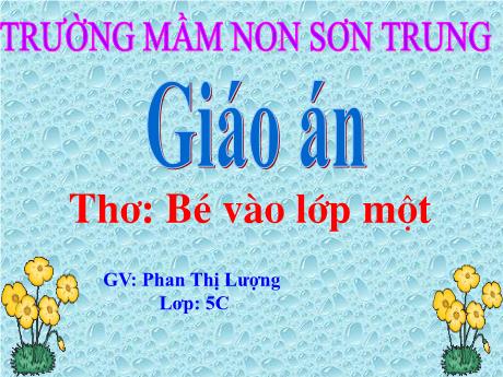 Bài giảng Mầm non Lớp Lá - Đề tài: Thơ Bé vào lớp 1 - Năm học 2021-2022 - Phan Thị Lượng