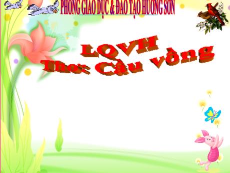 Bài giảng Mầm non Lớp Lá - Đề tài: Thơ Cầu vồng. Hoạt động: Làm quen văn học - Năm học 2021-2022 - Trần Thị Mỹ Hảo