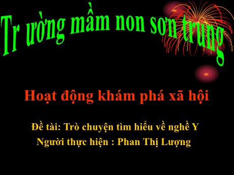Bài giảng Mầm non Lớp Lá - Đề tài: Trò chuyện tìm hiểu về nghề y. Hoạt động: Khám phá xã hội - Năm học 2022-2023 - Phan Thị Lượng