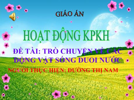 Bài giảng Mầm non Lớp Lá - Đề tài: Trò chuyện về các động vật sống dưới nước. Hoạt động: Khám phá khoa học - Năm học 2021-2022 - Đường Thị Nam