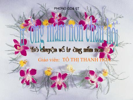 Bài giảng Mầm non Lớp Lá - Đề tài: Trò chuyện về trường mầm non - Năm học 2021-2022 - Tô Thị Thanh Hoa