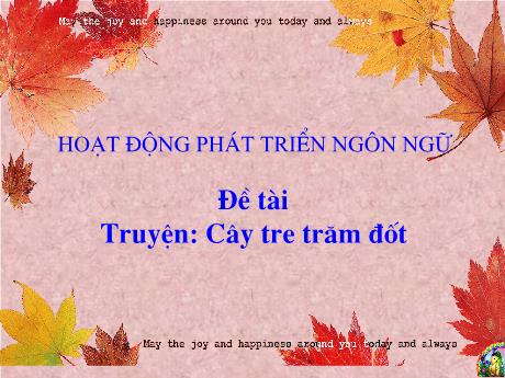 Bài giảng Mầm non Lớp Lá - Đề tài: Truyện Cây tre trăm đốt. Hoạt động: Phát triển ngôn ngữ - Năm học 2023-2024 - Trần Thị Mỹ Hảo