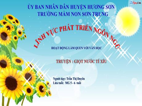 Bài giảng Mầm non Lớp Lá - Đề tài: Truyện Giọt nước tí xíu. Hoạt động: Làm quen với văn học - Năm học 2023-2024 - Trần Thị Duyên